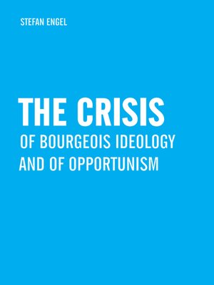 cover image of The Crisis of Bourgeois Ideology and of Opportunism